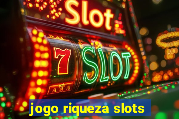 jogo riqueza slots